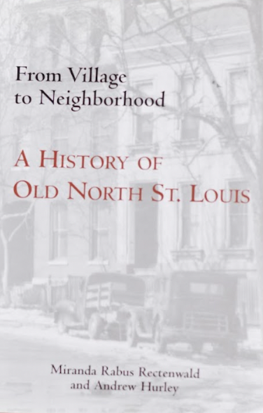 From Village to Neighborhood - A History of Old North St. Louis