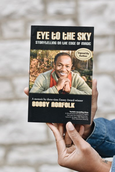 Eye to the Sky: Storytelling on the Edge of Magic By Bobby Norfolk